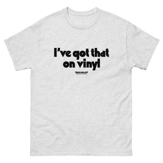 I've Got That On Vinyl - Heavy Cotton - Tshirt - mangobeard