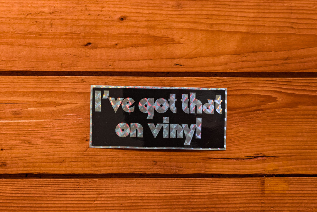 I've Got That On Vinyl - Sticker - mangobeard