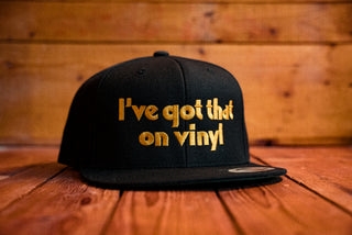 I've Got That On Vinyl Snapback Hat - mangobeard