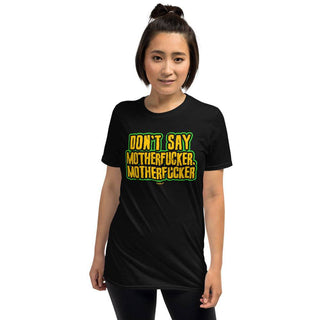 Don't Say Motherfucker, Motherfucker Unisex T-Shirt - mangobeard