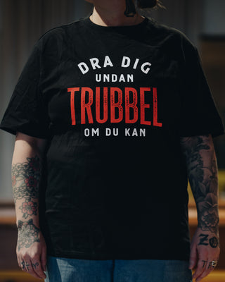Dra Dig Undan Trubbel Om Du Kan T-shirt - mangobeard