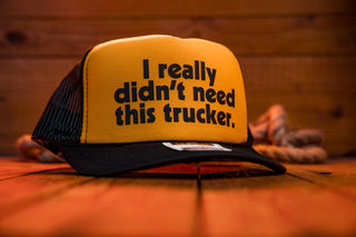 I Really Didn't Need This Trucker - Trucker Cap