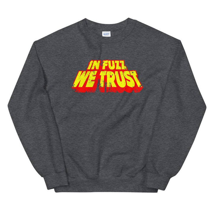 In Fuzz We Trust Sweatshirt - mangobeard