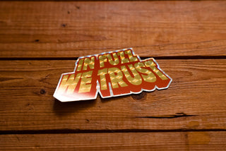 In Fuzz We Trust - V2 - Sticker - mangobeard
