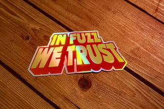 In Fuzz We Trust - V2 - Sticker - mangobeard