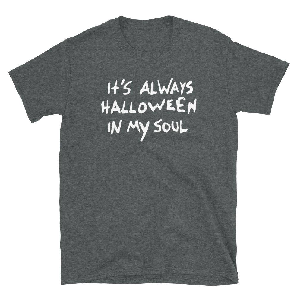 It's always Halloween in my soul Unisex T-Shirt - mangobeard