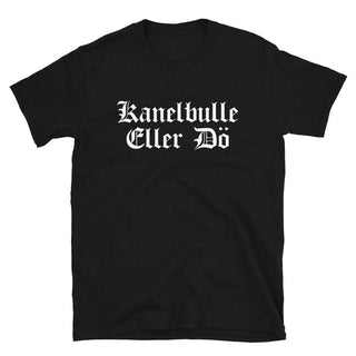 Kanelbulle Eller Dö Unisex T-Shirt - mangobeard