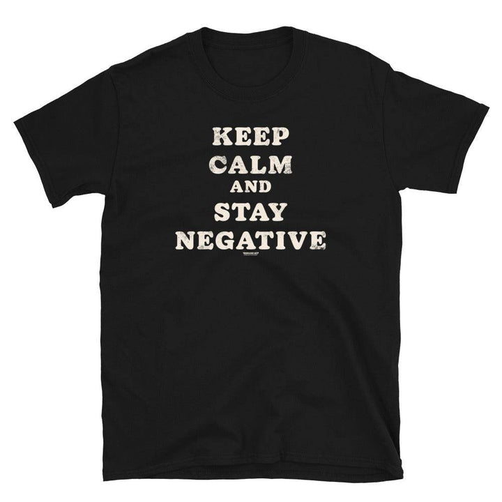 Keep calm and stay negative - Unisex T-Shirt - mangobeard