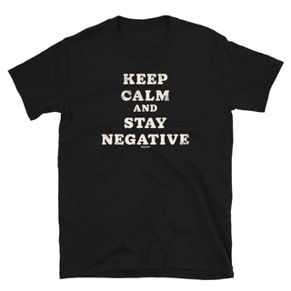 Keep calm and stay negative - Unisex T-Shirt - mangobeard