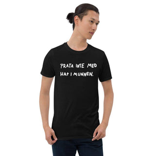 Prata Inte Med Hat I Munnen - Unisex T-Shirt - mangobeard