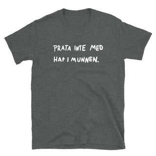 Prata Inte Med Hat I Munnen - Unisex T-Shirt - mangobeard