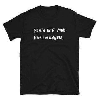 Prata Inte Med Hat I Munnen - Unisex T-Shirt - mangobeard