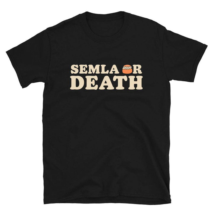 Semla or Death Unisex T-Shirt - mangobeard