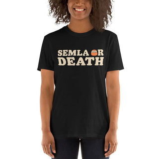 Semla or Death Unisex T-Shirt - mangobeard