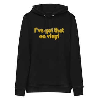 I've Got That On Vinyl Embroidered Unisex Premium Eco Hoodie - mangobeard