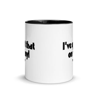 I've Got That On Vinyl 11oz Mug with Color Inside - mangobeard