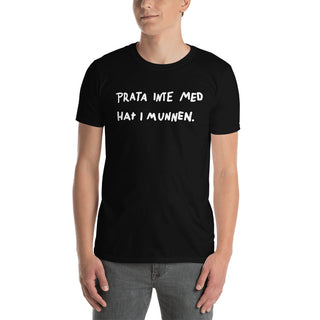 Prata Inte Med Hat I Munnen - Unisex T-Shirt - mangobeard