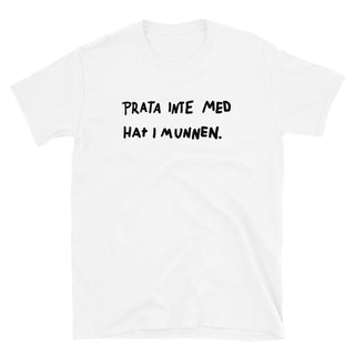 Prata Inte Med Hat I Munnen - Unisex T-Shirt - mangobeard